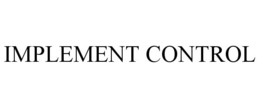 IMPLEMENT CONTROL trademark