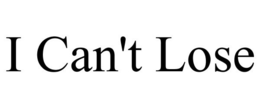 I CAN'T LOSE trademark