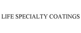 LIFE SPECIALTY COATINGS trademark