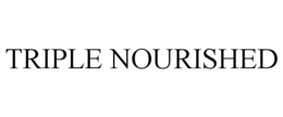 TRIPLE NOURISHED trademark