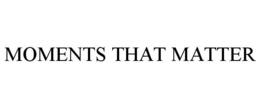 MOMENTS THAT MATTER trademark