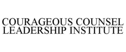 COURAGEOUS COUNSEL LEADERSHIP INSTITUTE trademark