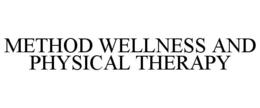METHOD WELLNESS AND PHYSICAL THERAPY trademark