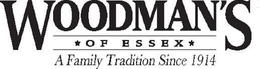 WOODMAN'S OF ESSEX A FAMILY TRADITION SINCE 1914 trademark