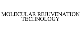 MOLECULAR REJUVENATION TECHNOLOGY trademark