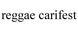 REGGAE CARIFEST trademark