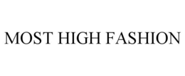 MOST HIGH FASHION trademark