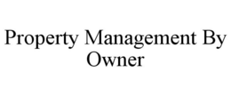 PROPERTY MANAGEMENT BY OWNER trademark