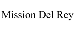 MISSION DEL REY trademark