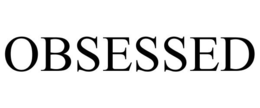 OBSESSED trademark