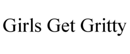 GIRLS GET GRITTY trademark