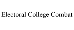 ELECTORAL COLLEGE COMBAT trademark