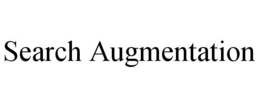 SEARCH AUGMENTATION trademark