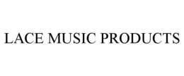 LACE MUSIC PRODUCTS trademark