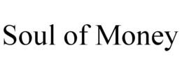 SOUL OF MONEY trademark