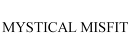 MYSTICAL MISFIT trademark