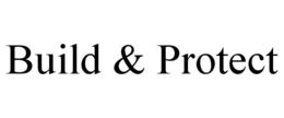 BUILD & PROTECT trademark