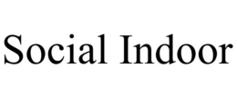 SOCIAL INDOOR trademark