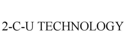2-C-U TECHNOLOGY trademark