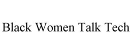 BLACK WOMEN TALK TECH trademark