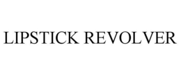 LIPSTICK REVOLVER trademark