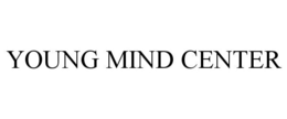 YOUNG MIND CENTER trademark