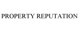 PROPERTY REPUTATION trademark