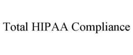 TOTAL HIPAA COMPLIANCE trademark