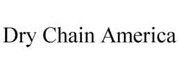 DRY CHAIN AMERICA trademark