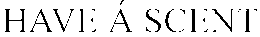 HAVE Á SCENT trademark
