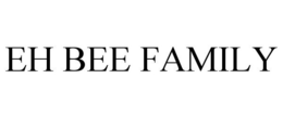 EH BEE FAMILY trademark
