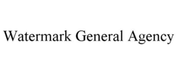 WATERMARK GENERAL AGENCY trademark