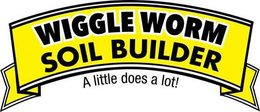 WIGGLE WORM SOIL BUILDER A LITTLE DOES A LOT! trademark
