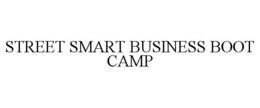 STREET SMART BUSINESS BOOT CAMP trademark