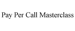 PAY PER CALL MASTERCLASS trademark