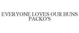 EVERYONE LOVES OUR BUNS PACKO'S trademark