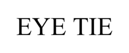 EYE TIE trademark