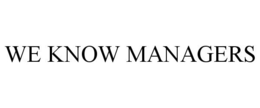 WE KNOW MANAGERS trademark