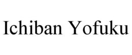 ICHIBAN YOFUKU trademark