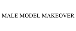 MALE MODEL MAKEOVER trademark
