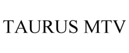 TAURUS MTV trademark