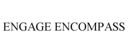 ENGAGE ENCOMPASS trademark