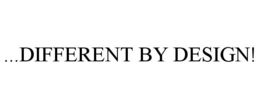 ...DIFFERENT BY DESIGN! trademark