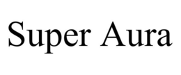 SUPER AURA trademark