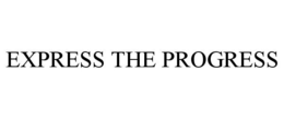 EXPRESS THE PROGRESS trademark