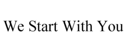 WE START WITH YOU trademark