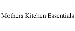 MOTHERS KITCHEN ESSENTIALS trademark