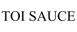 TOI SAUCE trademark