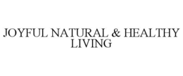 JOYFUL NATURAL & HEALTHY LIVING trademark