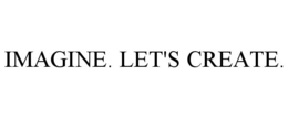 IMAGINE. LET'S CREATE. trademark
